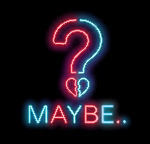 Maybe